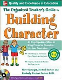 The Organized Teachers Guide to Building Character: An Encylopedia of Ideas to Bring Character Education Into Your Curriculum [With CDROM] (Paperback)