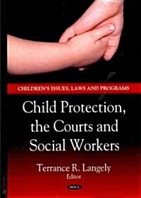 Child Protection, the Courts and Social Workers (Hardcover)