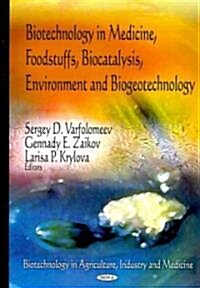 Biotechnology in Medicine, Foodstuffs, Biocatalysis, Environment and Biogeotechnology (Hardcover)