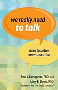 We Really Need to Talk: Steps to Better Communication (Paperback)