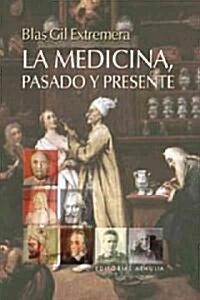 La medicina, pasado y presente/ Medicine, past and present (Hardcover)