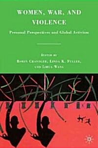 Women, War, and Violence : Personal Perspectives and Global Activism (Hardcover)