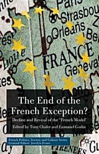 The End of the French Exception? : Decline and Revival of the French Model (Hardcover)