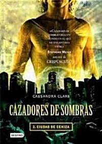 Cazadores de Sombras II, Ciudad de Ceniza: City of Ashes (Mortal Instruments) (Paperback)