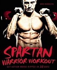 Spartan Warrior Workout: Get Action Movie Ripped in 30 Days (Paperback)
