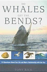 Do Whales Get the Bends?: Answers to 118 Fascinating Questions about the Sea (Paperback)