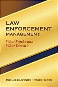 Law Enforcement Management: What Works and What Doesnt (Paperback)