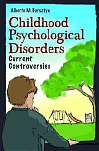 Childhood Psychological Disorders: Current Controversies (Hardcover)