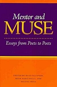 Mentor and Muse: Essays from Poets to Poets (Paperback)