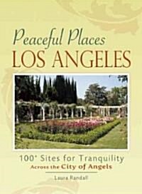 Los Angeles: 110 Tranquil Sites in the City of Angels and Neighboring Communities (Paperback)