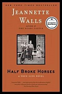 Half Broke Horses: A True-Life Novel (Paperback)