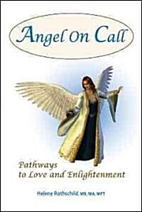 Angel on Call: Pathways to Love and Enlightenment (Paperback)