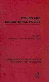 Ethics and Educational Policy (International Library of the Philosophy of Education Volume 21) (Hardcover)