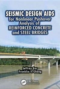 Seismic Design AIDS for Nonlinear Pushover Analysis of Reinforced Concrete and Steel Bridges (Hardcover)