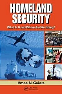 Homeland Security: What Is It and Where Are We Going? (Hardcover)