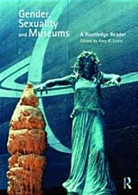 Gender, Sexuality and Museums : A Routledge Reader (Paperback)