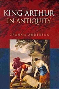 King Arthur in Antiquity (Paperback)