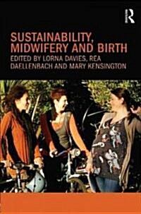Sustainability, Midwifery and Birth (Paperback, 1st)