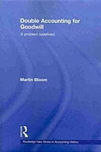 Double Accounting for Goodwill : A Problem Redefined (Paperback)