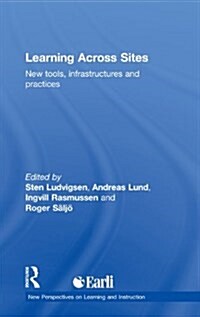 Learning Across Sites : New Tools, Infrastructures and Practices (Hardcover)