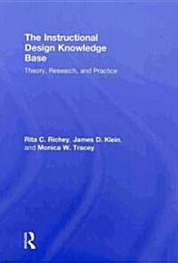 The Instructional Design Knowledge Base : Theory, Research, and Practice (Hardcover)