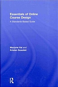 The Essentials of Online Course Design : A Standards-Based Guide (Hardcover)