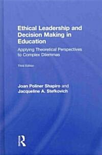 Ethical Leadership and Decision Making in Education : Applying Theoretical Perspectives to Complex Dilemmas (Hardcover, 3 Rev ed)