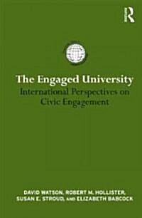 The Engaged University : International Perspectives on Civic Engagement (Hardcover)