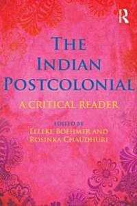 The Indian Postcolonial : A Critical Reader (Paperback)