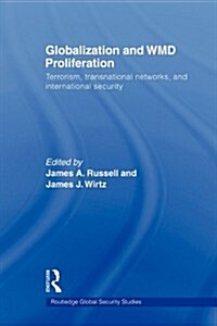 Globalization and WMD Proliferation : Terrorism, Transnational Networks and International Security (Paperback)