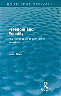 Freedom and Equality (Routledge Revivals) : The Moral Basis of Democratic Socialism (Paperback)