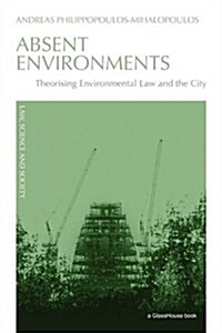 Absent Environments : Theorising Environmental Law and the City (Paperback)