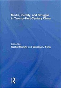 Media, Identity, and Struggle in Twenty-First-Century China (Paperback)