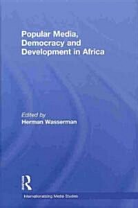 Popular Media, Democracy and Development in Africa (Hardcover)