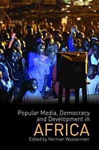 Popular Media, Democracy and Development in Africa (Paperback)