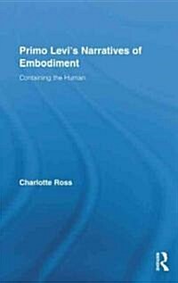 Primo Levis Narratives of Embodiment : Containing the Human (Hardcover)