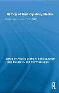 History of Participatory Media : Politics and Publics, 1750–2000 (Hardcover)