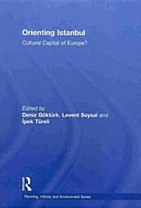 Orienting Istanbul : Cultural Capital of Europe? (Hardcover)