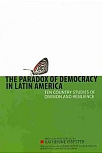 Paradox of Democracy in Latin America: Ten Country Studies of Division and Resilience (Paperback)