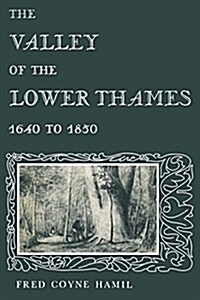 The Valley of the Lower Thames 1640 to 1850 (Paperback)