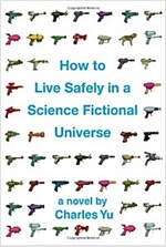 How to Live Safely in a Science Fictional Universe (Hardcover, Deckle Edge)