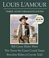 Bill Carey Rides West/The Town No Guns Could Tame/Bowdrie Rides a Coyote Trail (Audio CD, Unabridged)
