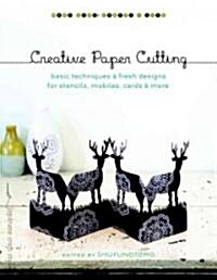[중고] Creative Paper Cutting: Basic Techniques & Fresh Designs for Stencils, Mobiles, Cards & More (Paperback)