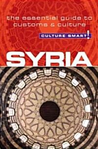 Syria - Culture Smart! : The Essential Guide to Customs & Culture (Paperback, New ed)