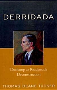 Derridada: Duchamp as Readymade Deconstruction (Hardcover)