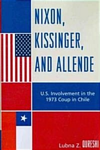 Nixon, Kissinger, and Allende: U.S. Involvement in the 1973 Coup in Chile (Paperback)