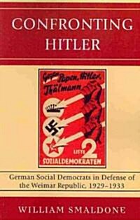 Confronting Hitler: German Social Democrats in Defense of the Weimar Republic, 1929-1933 (Paperback)