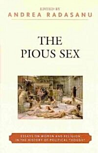 The Pious Sex: Essays on Women and Religion in the History of Political Thought (Hardcover)