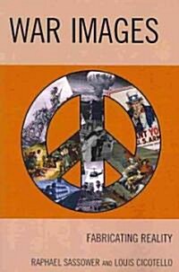 War Images: Fabricating Reality (Paperback)