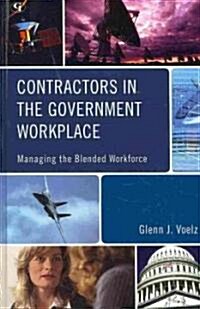 Contractors in the Government Workplace: Managing the Blended Workforce (Hardcover)